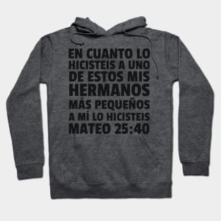 Matthew 25:40 Spanish Least of These My Brethren Hoodie